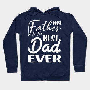 My father is the best dad ever Hoodie